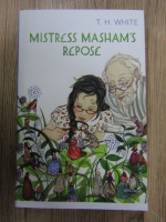 Anticariat: T. H. White - Mistress Masham's Repose