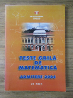 Teste grila de matematica. Admitere 2004