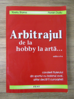 Anticariat: Tiberiu Stama - Arbitrajul, de la hobby la arta