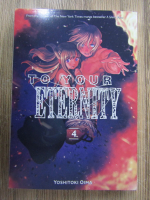 Anticariat: Yoshitoki Oima - To your eternity (volumul 4)