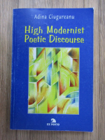 Adina Ciugureanu - High modernist poetic discourse