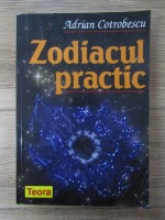 Adrian Cotrobescu - Zodiacul practic