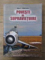 Anticariat: Alin C. Ionescu - Povesti de supravietuire. 350 de intamplati din lumea zborului militar