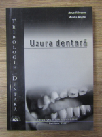 Anca Valceanu - Tribologie dentara. Uzura dentara