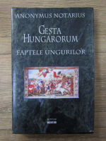 Anticariat: Anonymus Notarius - Gesta hungarorum. Faptele ungurilor