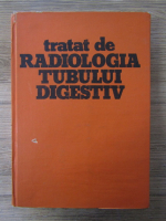 Anticariat: Aurel Ordeanu - Tratat de radiologia tunului digestiv (volumul 1)