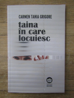 Anticariat: Carmen Taina Grigore - Taina in care locuiesc