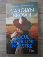 Anticariat: Carolyn Brown - Locul visurilor noastre