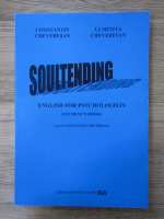 Anticariat: Constantin Cheveresan - Soulrending. English for psychologists. Student's book