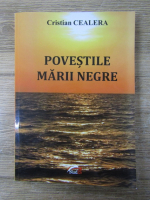 Cristian Cealera - Povestile Marii Negre (volumul 1)