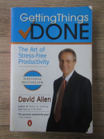 Anticariat: David Allen - Getting things done. The art of stress-free productivity