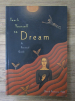 Anticariat: David Fontana - Teach yourself to dream. A practical guide