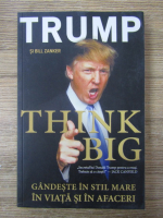 Anticariat: Donald J. Trump - Think big