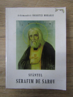 Anticariat: Dosoftei Morariu - Sfantul Serafim de Sarov