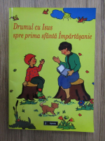 Drumul cu Isus spre prima sfanta Impartasanie