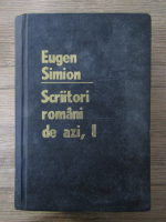 Anticariat: Eugen Simion - Scriitori romani de azi (volumul 1)