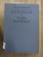 George Munteanu - Hyperion. Viata lui Eminescu (volumul 1)