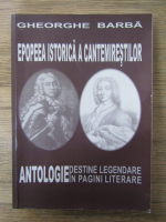 Anticariat: Gheorghe Barba - Epopeea istorica a cantemirestilor. Antologie. Destine legendare in pagini literare