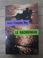 Henri Francois Rey - Le rachdingue