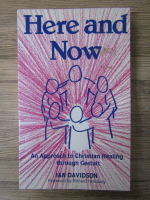 Ian Davidson - Here and now. An approach to Christian healing through gestalt