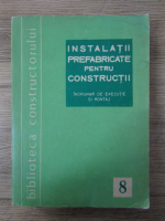 Anticariat: Instalatii prefabricate pentru constructii. Indrumar de executie si montaj