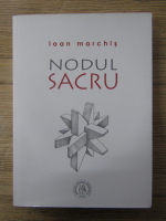 Anticariat: Ioan Marchis - Nodul sacru