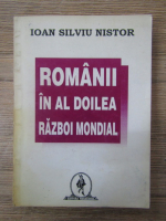 Anticariat: Ioan Silviu Nistor - Romanii in al Doilea Razboi Mondial