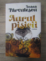 Anticariat: Ioana Parvulescu - Aurul pisicii