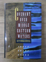 Anticariat: Joyce Shira Starr - Covenant over Middle Eastern waters