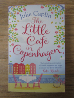 Anticariat: Julie Caplin - The Little Cafe in Copenhagen