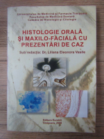 Anticariat: Liliana Eleonora Vasile - Histologie orala si maxilo-faciala cu prezentari de caz