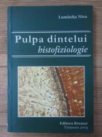 Anticariat: Luminita Nica - Pulpa dintelui. Histofiziologie