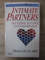 Anticariat: Maggie Scarf - Intimate partners. Patterns in love and marriage