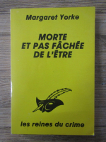 Margaret Yorke - Morte et pas fache de l'etre