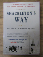 Margot Morrell - Shackleston's way. Leadership lessons from the great Antarctic explorer