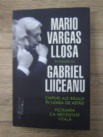 Anticariat: Mario Vargas Llosa in dialog cu Gabriel Liiceanu. Chipuri ale raului in lumea de astazi. Fictiunea ca necesitate vitala