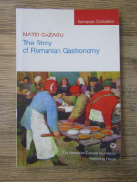 Anticariat: Matei Cazacu - The story of romanian gastronomy