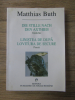 Anticariat: Matthias Buth - Linistea de dupa lovitura de secure. Poezii (bilingva)