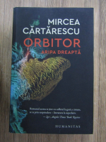 Mircea Cartarescu - Orbitor. Aripa dreapta