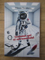 Anticariat: Mircea Teculescu - Costumul gol al astronautului