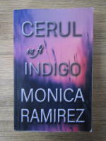 Anticariat: Monica Ramirez - Cerul va fi indigo