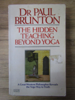 Anticariat: Paul Brunton - The hidden teaching beyound yoga