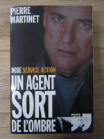 Anticariat: Pierre Martinet - Un agent sort de l'ombre