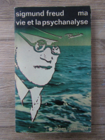 Anticariat: Sigmund Freud - Ma vie et la psychanalyse