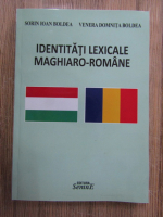 Anticariat: Sorin Ioan Boldea, Venera Domnita Boldea - Identitati lexicale maghiaro-romane