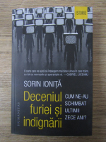 Anticariat: Sorin Ionita - Deceniul furiei si indignarii