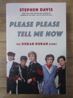 Anticariat: Stephen Davis - Please please tell me now. The Duran Duran story