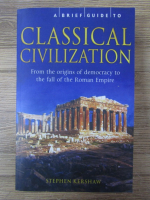 Stephen P. Kershaw - Classical civilization