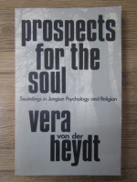 Anticariat: Vera Von Der Heydt - Prospects for the soul. Soundings in Jungian psychology and religion