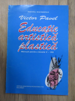 Victor Pavel - Educatie artistica plastica. Manual pentru clasele V-VIII